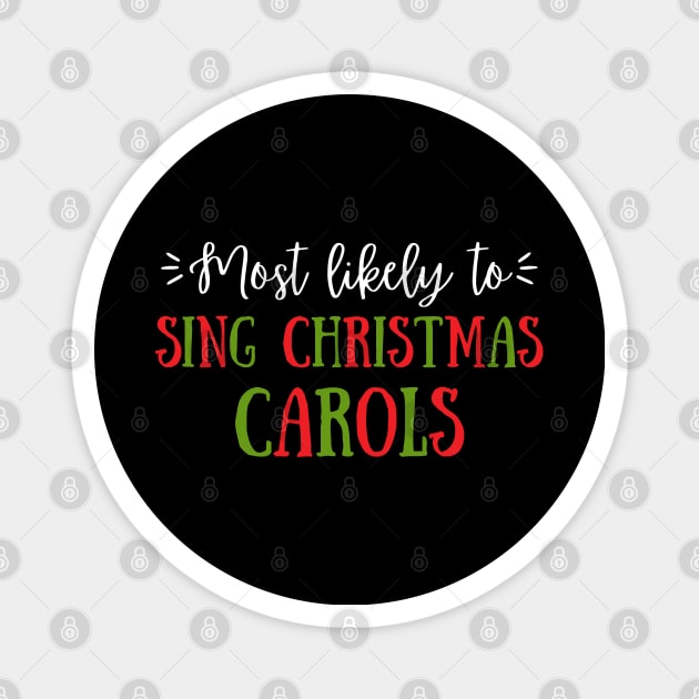 Most Likely To Sing Christmas Carols Magnet by littleprints